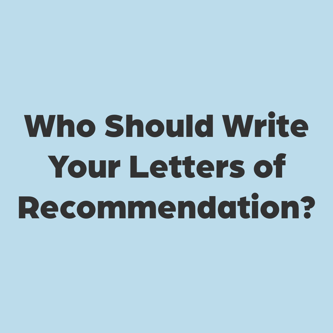 Who Should Write Your Letters of Recommendation? 