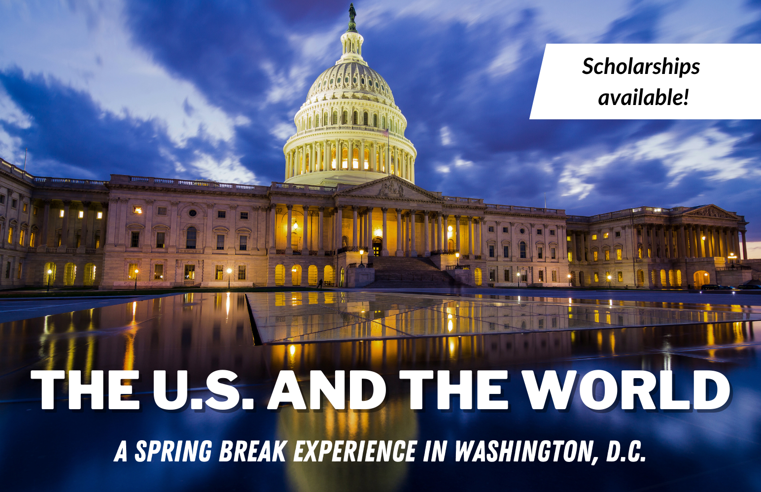 The U.S. and the World: A Spring Break Experience in Washington, D.C. (Scholarships Available!)