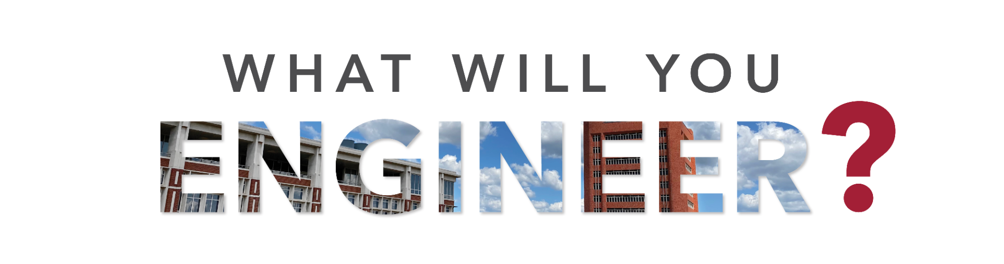 What will you engineer? header with building inside ENGINEER word.