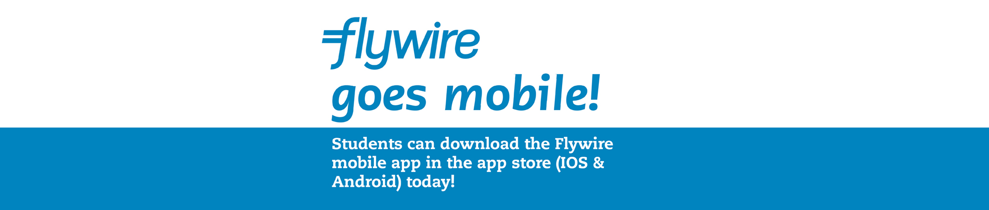 Flywire goes mobile! Students can download the Flywire mobile app in the app store (iOS & Android) today!