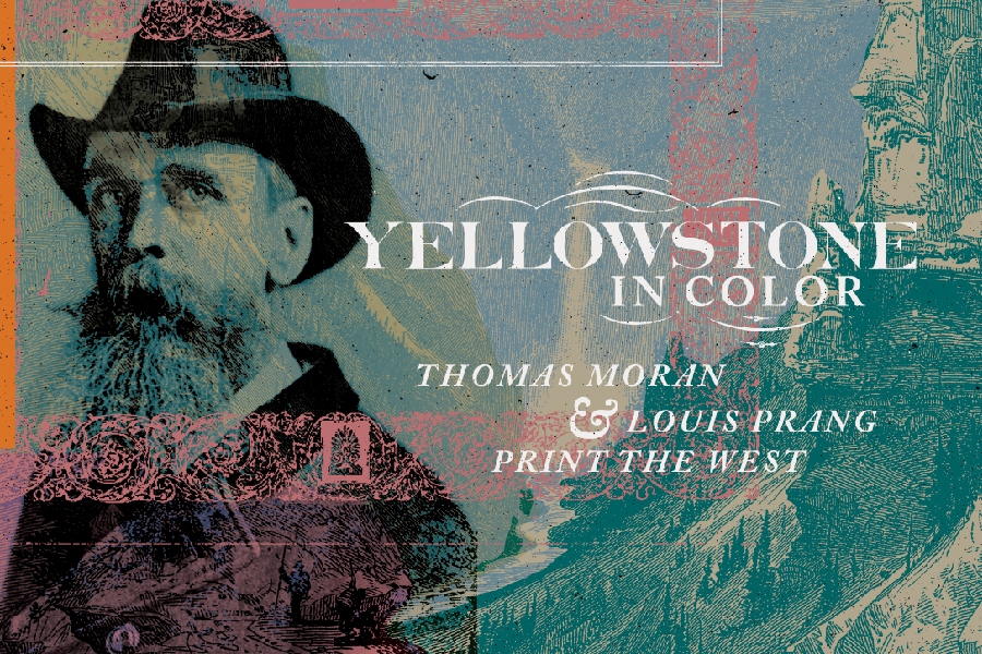 Yellowstone in Color: Thomas Moran & Louis Prang Print the West