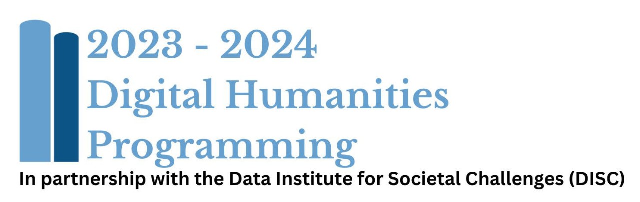 DH logo of two stacked books. Image text "2023-2024 Digital Humanities Programming, in partnership with the Data Instiatuate for Societal Challenges (DISC)"