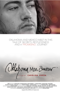 poster for the film Oklahoma Mon Amour by Carolina Rueda. Image Text includes "Oklahoma and Mexico Meet in this tale of secrets, restlessness, and a promising journey. "