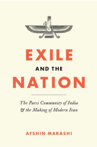 Cover of "Exile and the Nation: The Parsi Community of India and the Making of Modern Iran"  by Afshin Marashi.