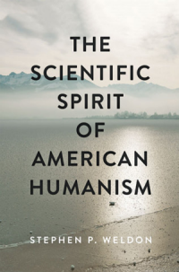 book cover for "The Scientific Spirit of American Humanism" by Stephen Weldon