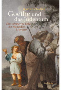 book cover for "Goethe und das Judentum: Das schwierige Erbe der modern Literatur." by Karin Schutjer.