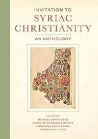 Cover of "Invitation to Syriac Christianity: An Anthology." Edited by Michael Phillip Penn, Scott Fitzgerald Johnson, Christine Shepardson, and Charles M. Stang.