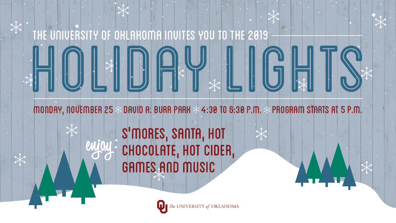 OU Holiday Lights Monday November 25 David A. Burr Park 4:30 to 6:30 PM program starts at 5 PM