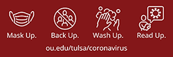 Mask Up. Back Up. Wash Up. Read Up. ou.edu/tulsa/coronavirus