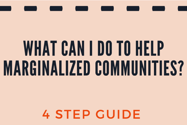 Graphical header "What can I do to help marginalized communities?"