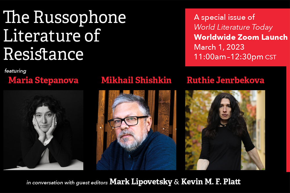 ‘The Russophone Literature of Resistance’ graphic with photos of Stepanova, Shishkin and Jenrbekova Worldwide zoom launch March 1 2023 12:00-1:30PM EST