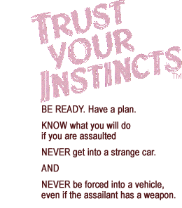 Trust Your Instincts (TM). Be Ready. Have a plan. Know what you will do if you are assaulted.