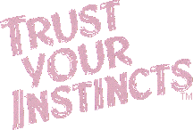 Trust Your Instincts!