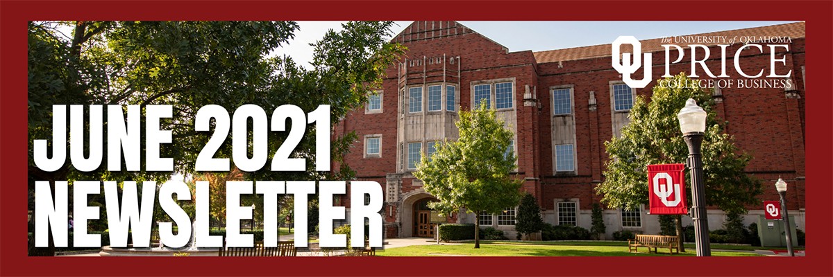 A photograph of the exterior of Price Hall with the words - June 2021 Newsletter, The University of Oklahoma Price College of Business