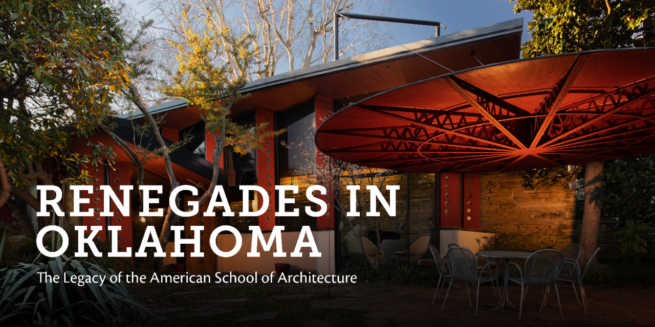 Renegades in Oklahoma The Legacy of the American School of Architecture