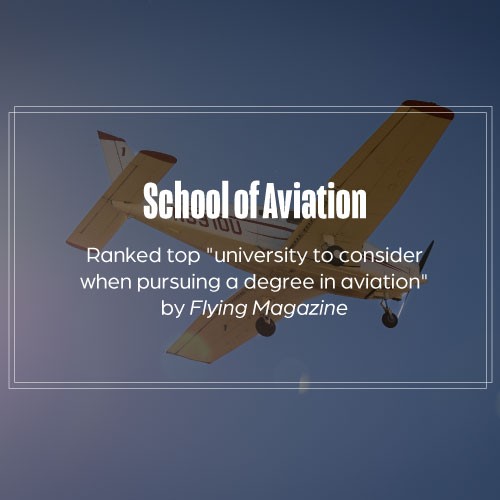 School of Aviation: Ranked top "university to consider when pursuing a degree in aviation" by Flying Magazine.