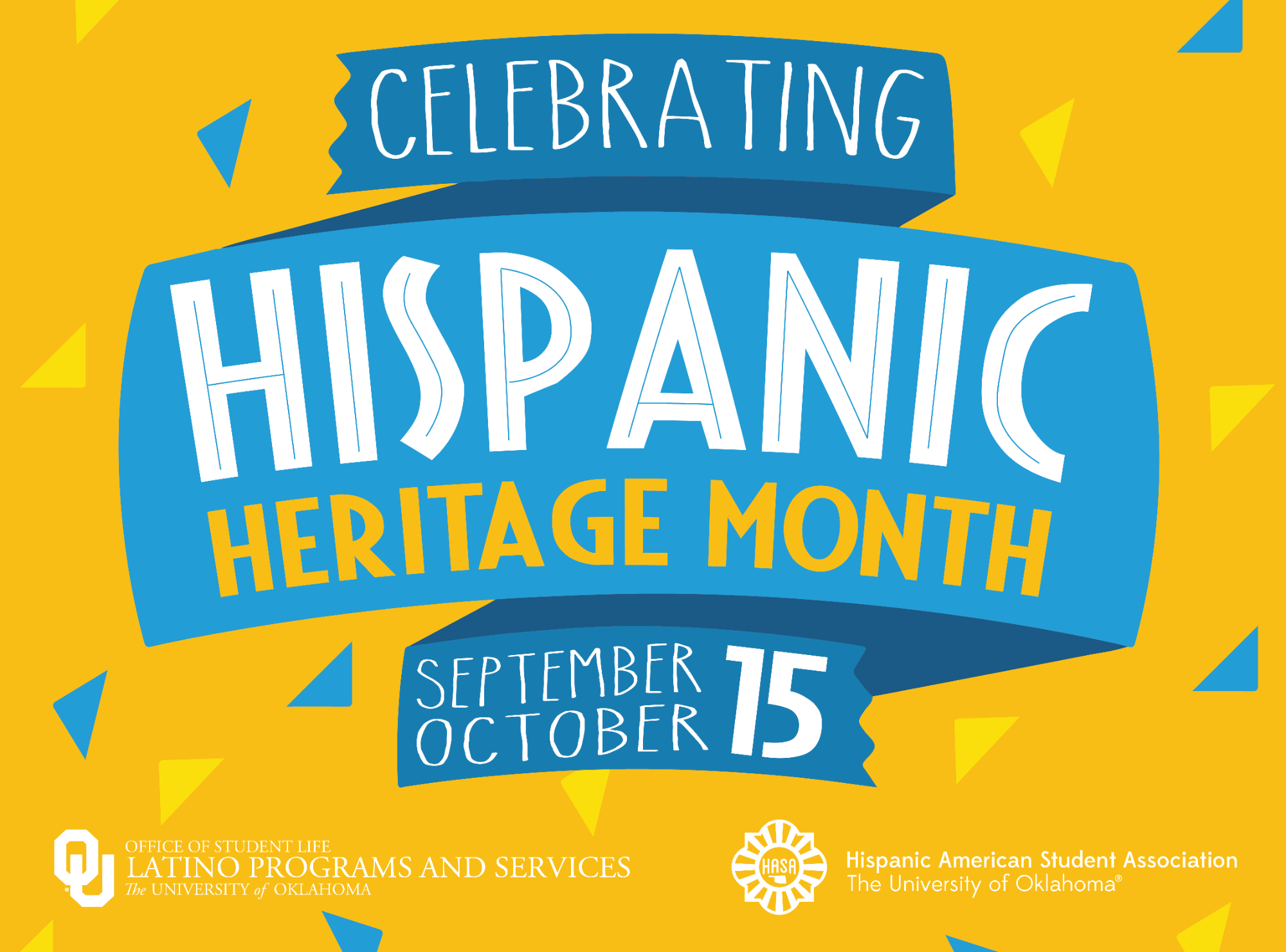 Celebrating Hispanic Heritage month September 15 through October 15.  OU Latno Programs and Services and OU HASA (hispanic american student association)