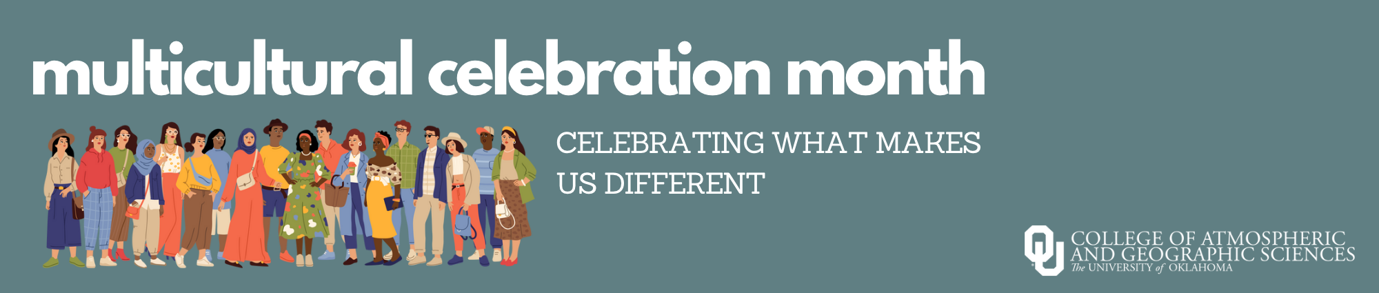 Multicultural Celebration Month " Celebrating what makes us different." OU College of Atmospheric & Geographic Sciences