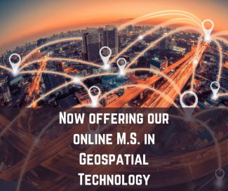 Master of Science in Geospatial Technology now offered online. Now offering our online M.S. in geospatial technology.