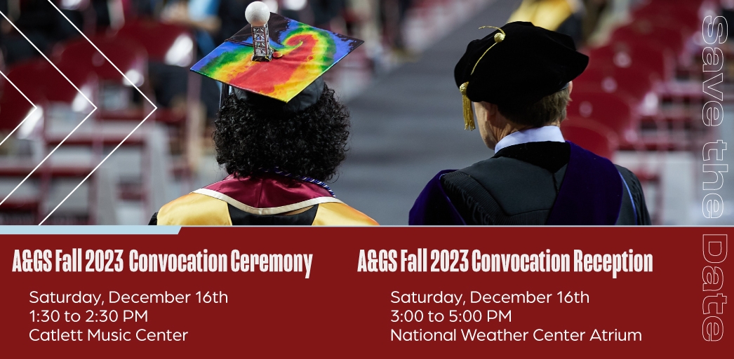 Save the Date: A&GS FALL 2023 Convocation Ceremony, Saturday, December 16th, 1:30 PM Catlett Music Center