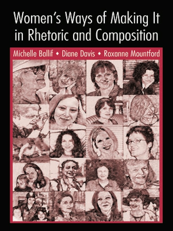 Women's Ways of Making It in Rhetoric and Composition book cover. Co-written by Roxanne Mountford.