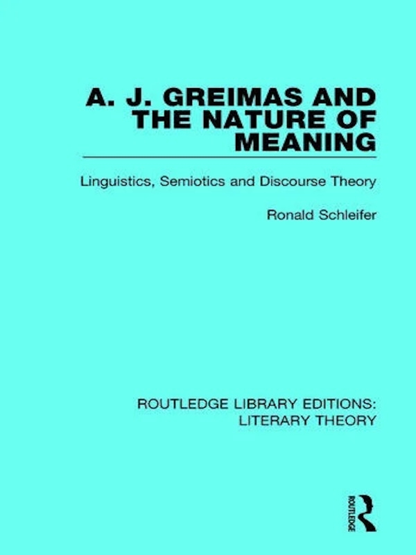 A.J. Greimas and the Nature of Meaning book cover. Authored by Ronald Schleifer.