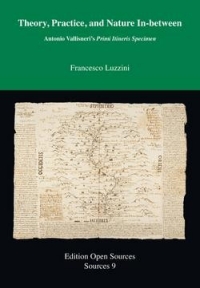 Book cover for Francesco Luzzini, Theory, Practice, and Nature In-Between:  Antonio Vallisnieri's Primi Itineris Specimen (1729); Edition Open Sources, 2018