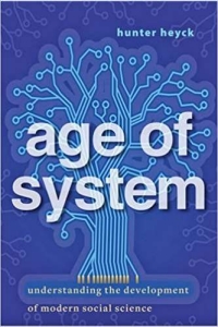 Book cover of the Age of System monograph by Hunter Heyck