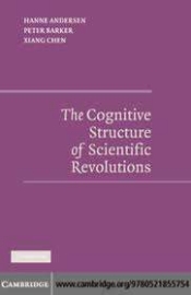 Book cover for The Cognitive Structure of Scientific Revolution by Hanne Andersen, Peter Barker, and Hang Chen