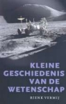 Book cover for Kleine Geschiedenis van de Wetenschap by Rienk Vermij