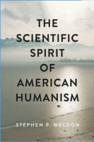The Scientific Spirit of American Humanism, Stephen P. Weldon