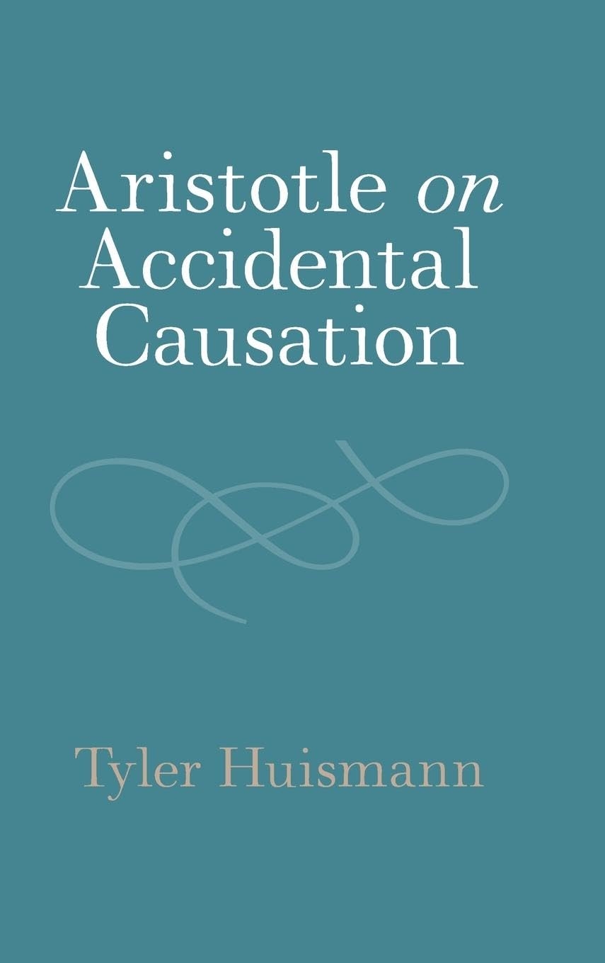 Book cover for Aristotle on Accidental Causation by Tyler Huismann.