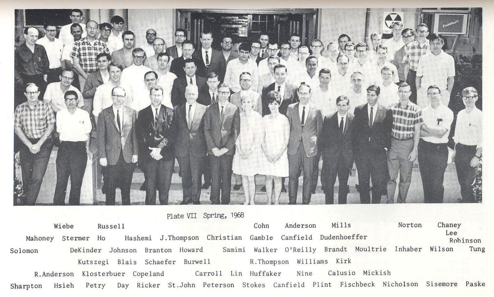 1967-1968 group photo in black and white. Text under photo: "[First line] Plate VII Spring, 1968, [Second line] Wiebe, Russell, Cohn, Anderson, Mills, Norton, Chaney, [Third line] Mahoney, Stermer, Ho, Hashemi, J. Thompson, Christian, Gamble, Canfield, Dudenhoeffer, Lee, Robinson, [Fourth line] Solomon, DeKinder, Johnson, Branton, Howard, Samimi, Walker, O'Reilly, Brandt, Moultrie, Inhaber, Wilson, Tung, [Fifth line] Kutszegi, Blais, Schaefer, Burwell, R. Thompson, Williams, Kirk, [Sixth line] R. Anderson, Klosterbuer, Copeland, Carroll, Lin, Huffaker, Nine, Calusio, Mickish, [Seventh line] Sharpton, Hsieh, Petry, Day, Ricker, St. John, Peterson, Stokes, Canfield, Plint, Fischbeck, Nicholson, Sisemore, Paske."