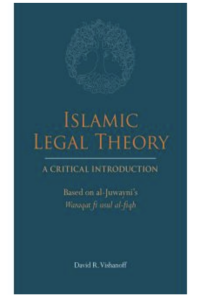 Islamic Legal Theory: A Critical Introduction, by David Vishanoff