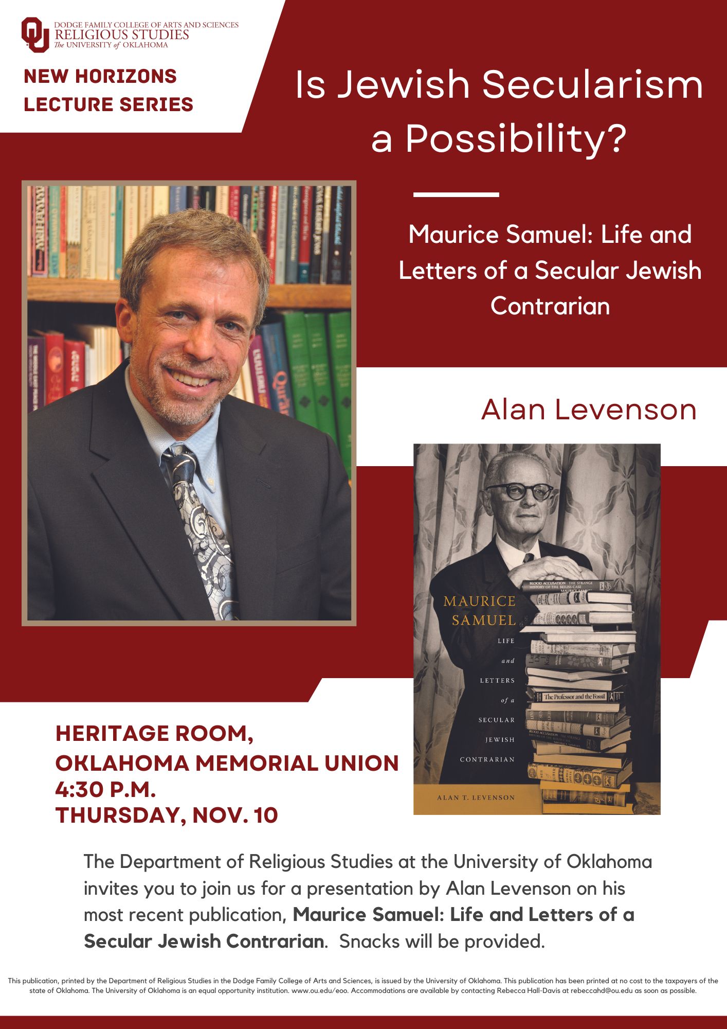 The Department of Religious Studies invites you to a New Horizons lecture titled *Is Jewish Secularism a Possibility? Maurice Samuel: Life and Letters of a Secular Jewish Contrarian* by Alan Levenson on his most recent publication. Please join us!  Heritage Room, Oklahoma Memorial Union 4:30 - 5;30 p.m. Thursday, Nov. 10 Snacks will be provided.