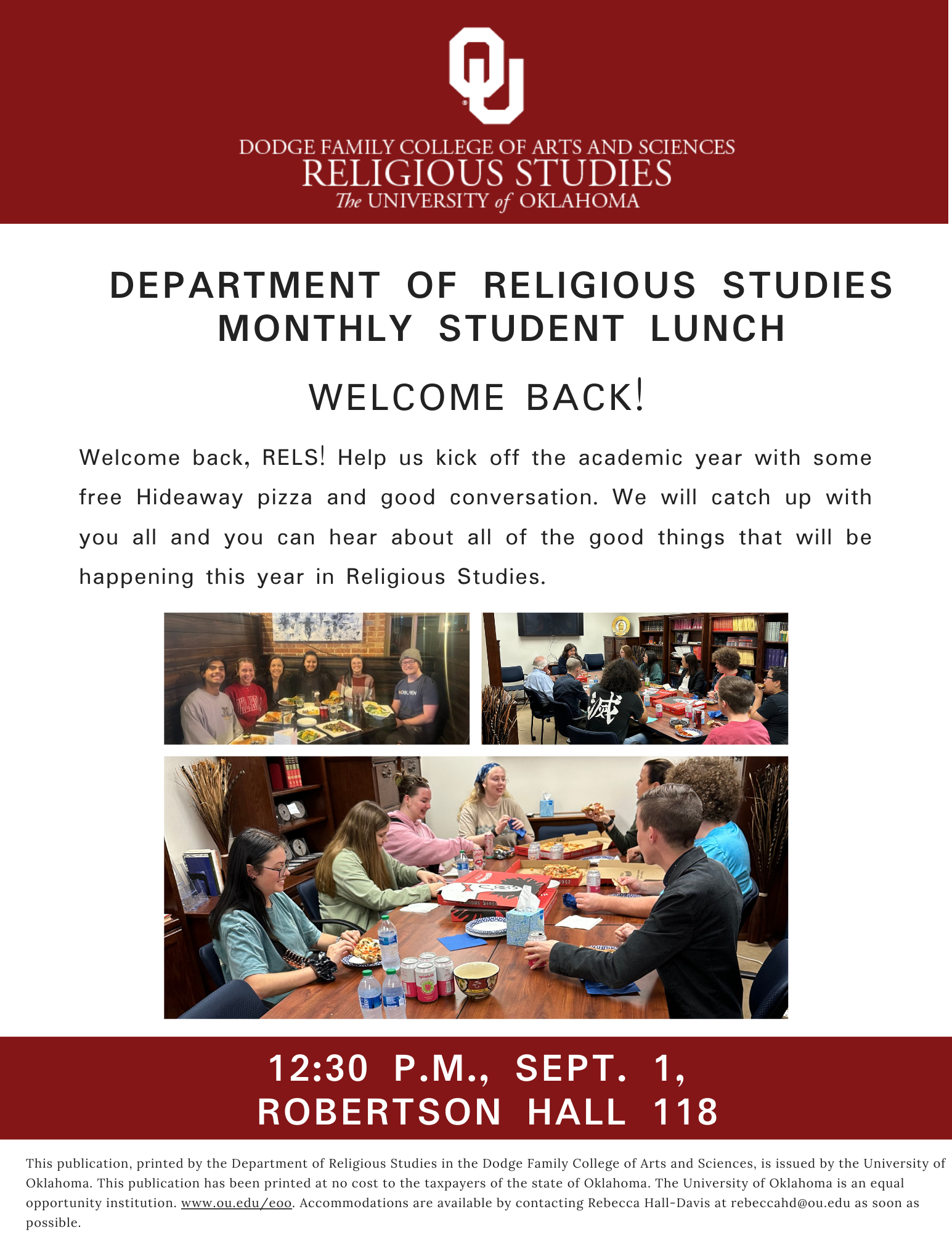 Welcome back, RELS! Help us kick off the academic year with some free Hideaway pizza and good conversation. We will catch up with you all and you can hear about all of the good things that will be happening this year in Religious Studies.  12:30 p.m. Friday, Sept. 1  Robertson Hall 118
