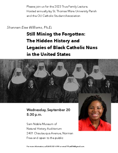 True Family Lecture:  "Still Mining the Forgotten: The Hidden History and Legacies of Black Catholic Nuns in the United States," by Shannen Dee Williams  Wed., Sept. 20 at 5:30 p.m., Sam Noble Museum of Natural History