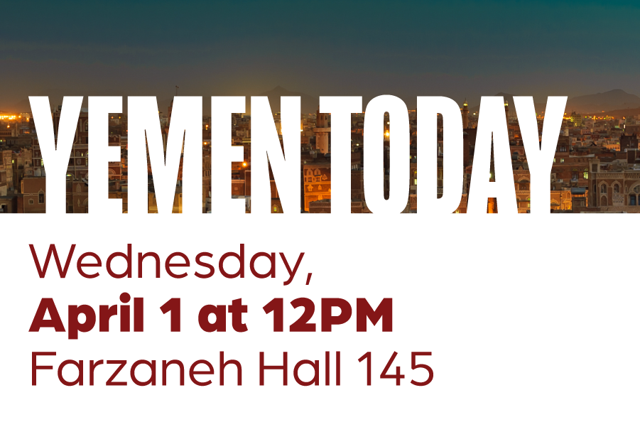 Event flyer with a photograph of a city in Yemen, with the title, “Yemen Today” and the text, "Join the Center for Middle East Studies for a discussion on Yemen's socio-political role today featuring Waleed Mahdi, an Associate Professor of US-Arab Cultural Politics and Co-Director of the Center for Middle East Studies." Event details are given: “Wednesday, April 1 at 12pm, Farzaneh Hall 145. Light refreshments will be provided." Additional text: “For questions or accommodations, please contact Jennifer Grover at jgrover@ou.edu. The University of Oklahoma is an equal opportunity institution. www.ou.edu/eoo”. Logo included: Center for Middle East Studies, David L. Boren College of International Studies, The University of Oklahoma.