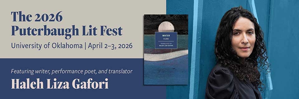 Announcement Flyer - The 2026 Puterbaugh Lit Fest, University of Oklahoma, April 2-3, 2026. Featuring writer, performance poet, and translator Haleh Liza Gafori.