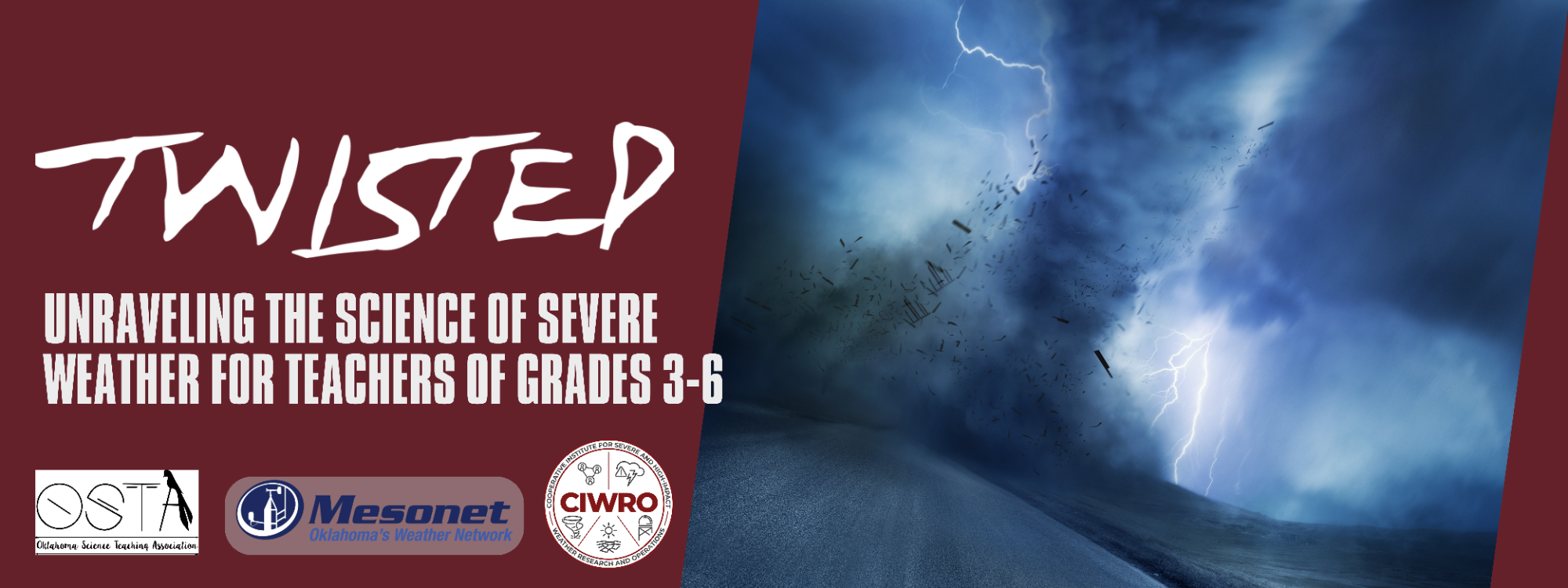 Twisted: Unraveling the science of severs weather for teachers of grades 3 through 6, next to a tornado with lightning.