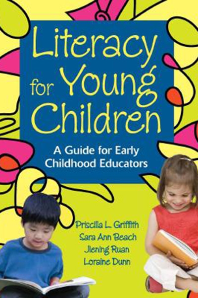 Literacy for Young Children: A Guide for Early Childhood Educators. Priscilla L. Griffith, Sara Ann Beach, Jiening Ruan, Loraine Dunn book cover