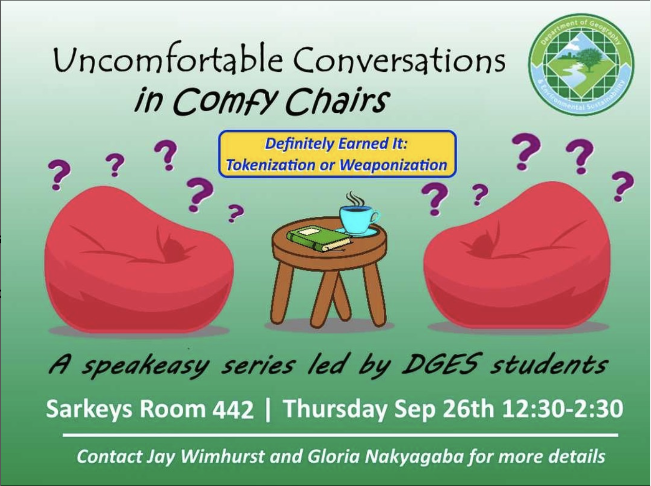 Uncomfortable conversations in comfy chairs, definitly earned it: tokenization or weaponization, a speakeasy series led by DGES students, Sarkeys room 442, thursday sep 26th 12:30 - 2:30, contact Jay Wimhurst and Gloria Nakyagaba for more details.