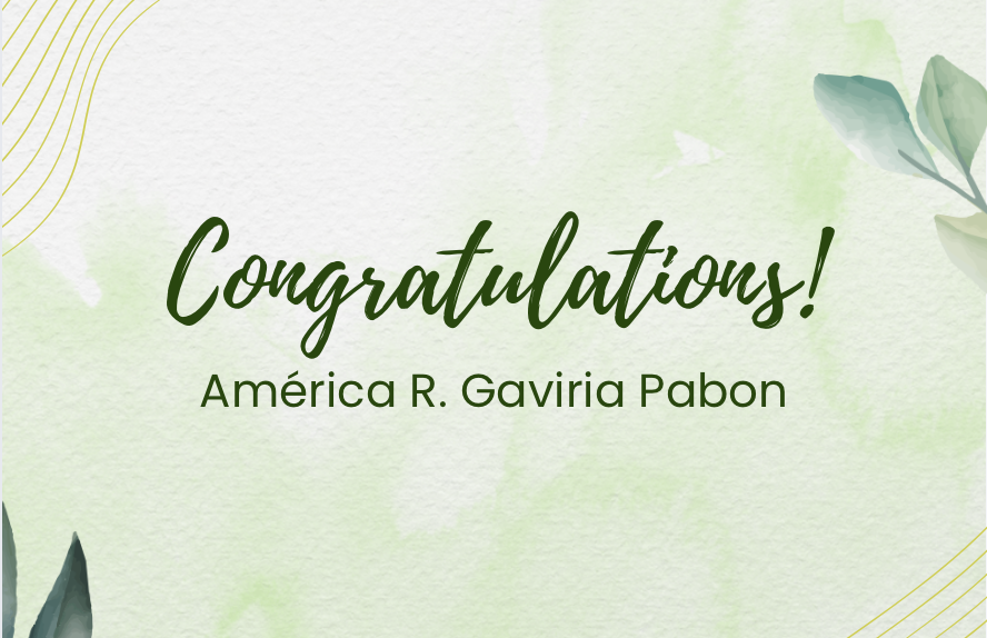 Congratulations! América R. Gaviria Pabon.