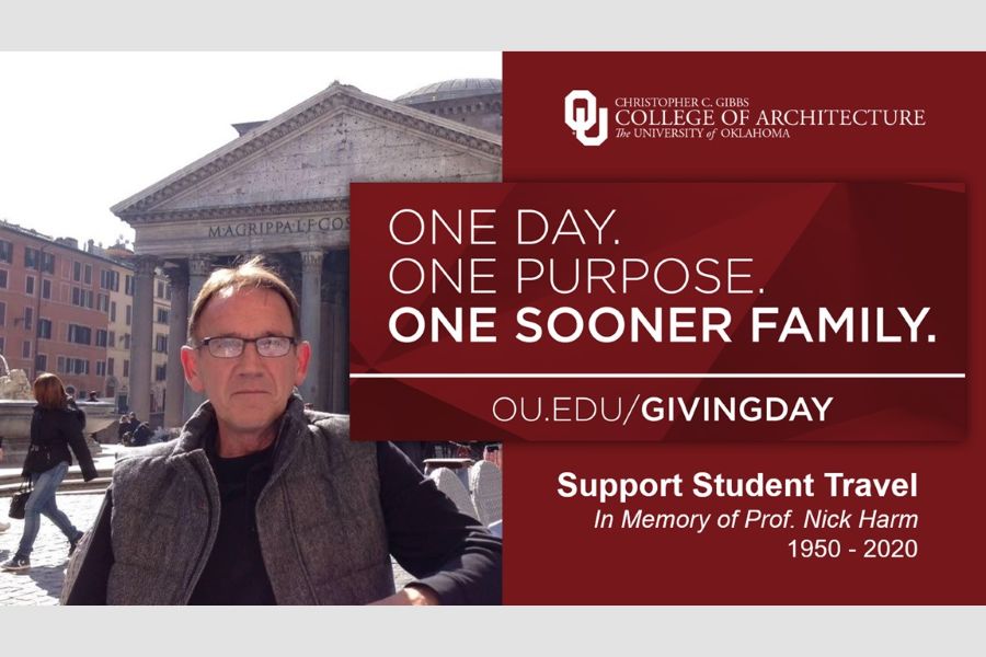 Nick Harm, the O U Christopher C Gibbs College of Architecture logo, and the text "One Day, One Purpose, One Sooner Family," the link text o u dot e d u slash giving day, and the text "Support Student Travel, In Memory of Prof Nick Harm 1950 - 2020".