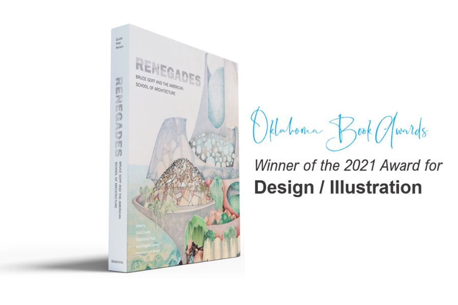 Book cover of Renegades: Bruce Goff and the American School of Architecture with text noting it won the 2021 Oklahoma Book Award for Design/Illustration.