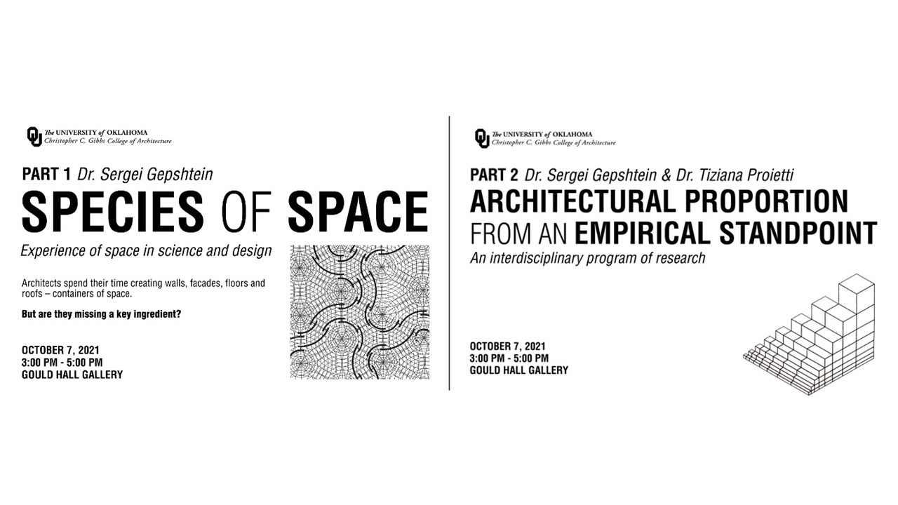 Event flier for a two-part lecture at the University of Oklahoma’s Gibbs College of Architecture titled “Species of Space” and “Architectural Proportion from an Empirical Standpoint,” featuring Dr. Sergei Gepshtein and Dr. Tiziana Proietti on October 7, 2021.