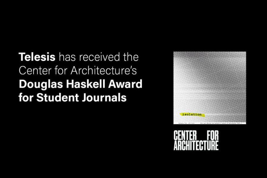 Cover Image for Telesis Volume 3, Isolation, with accompanying text, "Telesis has received the Center for Architecture's Douglas Haskell Award for Student Journals."