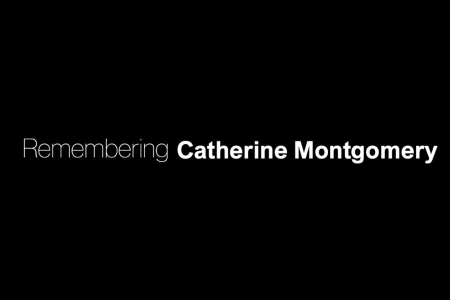 Black background with white text reading, "Remembering Catherine Montgomery."