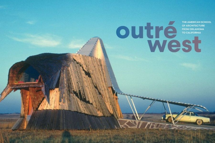 The Prairie House by Herb Greene with the text "Outré West, The American School of Architecture from Oklahoma to California".