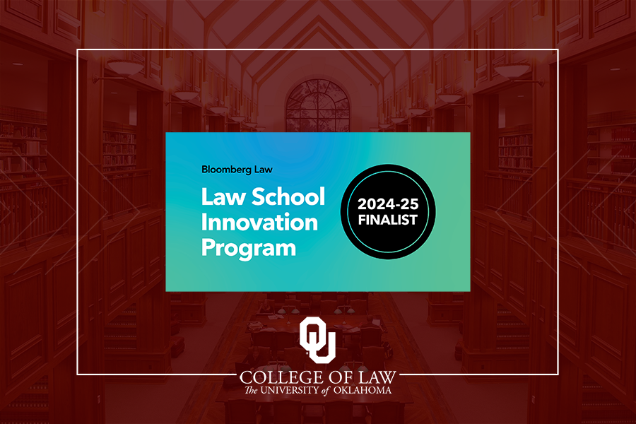 Bloomberg Law School Innovation Program 2024-2025 Finalist - College of Law, University of Oklahoma.